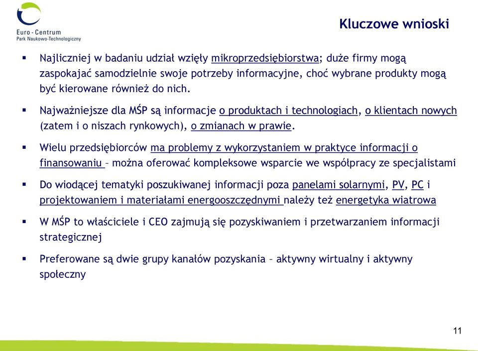 Wielu przedsiębiorców ma problemy z wykorzystaniem w praktyce informacji o finansowaniu można oferować kompleksowe wsparcie we współpracy ze specjalistami Do wiodącej tematyki poszukiwanej informacji