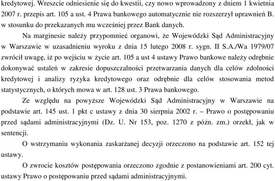 II S.A./Wa 1979/07 zwrócił uwagę, iż po wejściu w życie art.