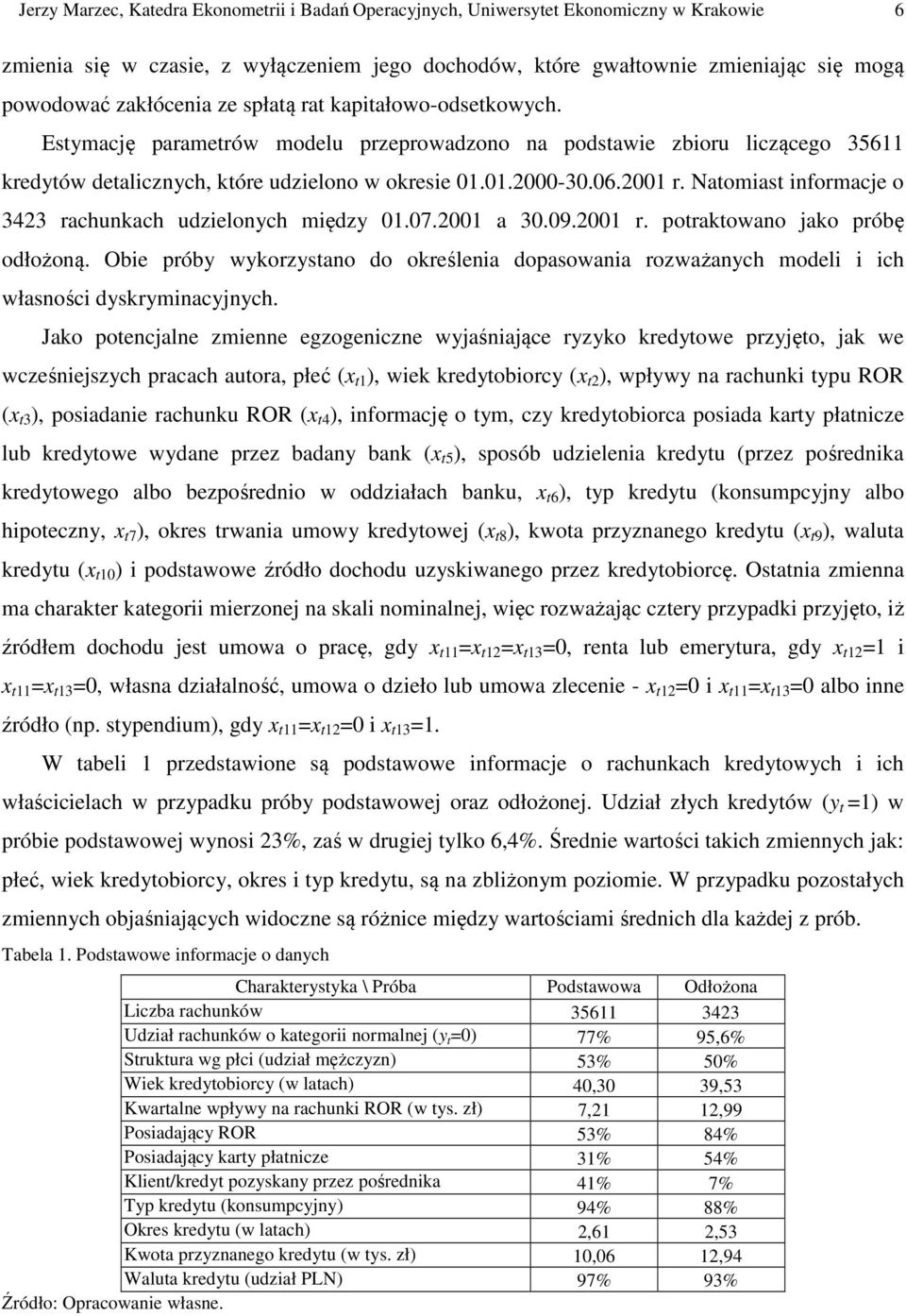 Naomias inormace o 3423 rachunkach udzielonych między 01.07.2001 a 30.09.2001 r. porakowano ako próbę odłożoną.