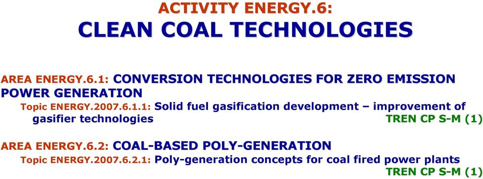 1: CONVERSION TECHNOLOGIES FOR ZERO EMISSION POWER GENERATION Topic ENERGY.2007.6.1.1: