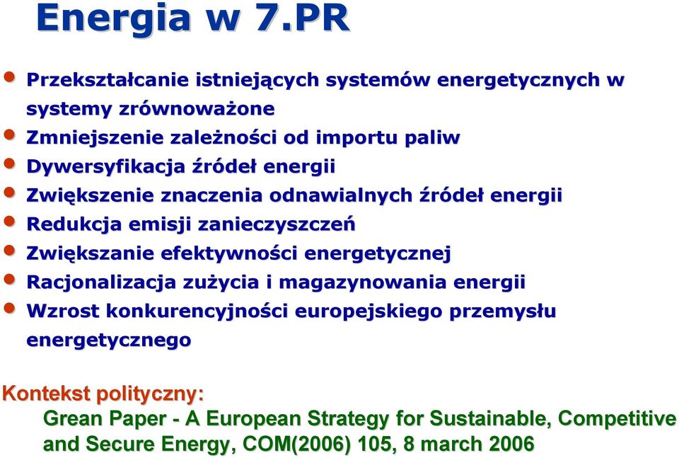 Dywersyfikacja źródeł energii Zwiększenie znaczenia odnawialnych źródeł energii Redukcja emisji zanieczyszczeń Zwiększanie