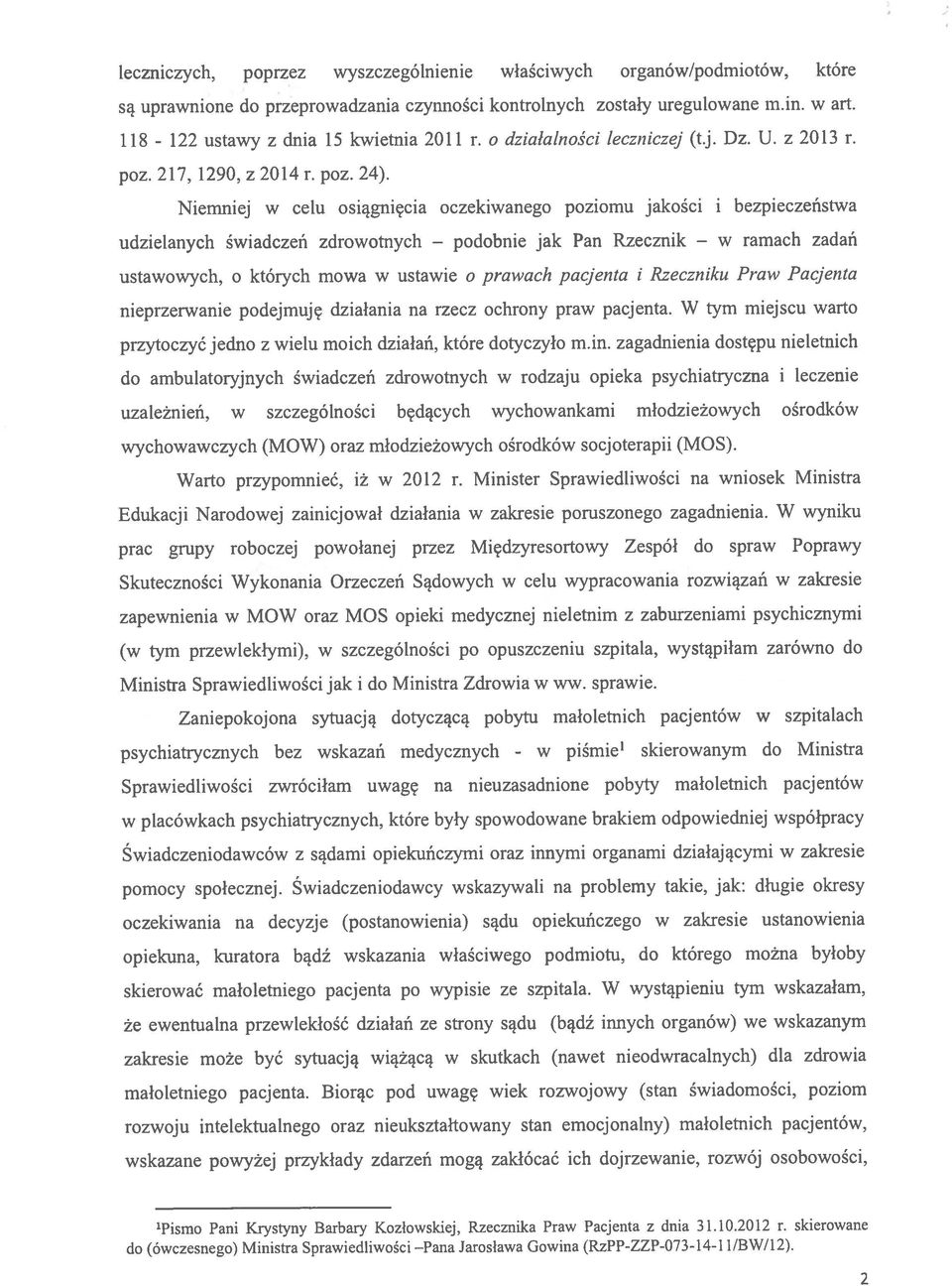 leczniczych, poprzez wyszczególnienie właściwych organów/podmiotów, które Niemniej w celu osiągnięcia oczekiwanego poziomu jakości i bezpieczeństwa udzielanych świadczeń zdrowotnych jak Pan Rzecznik