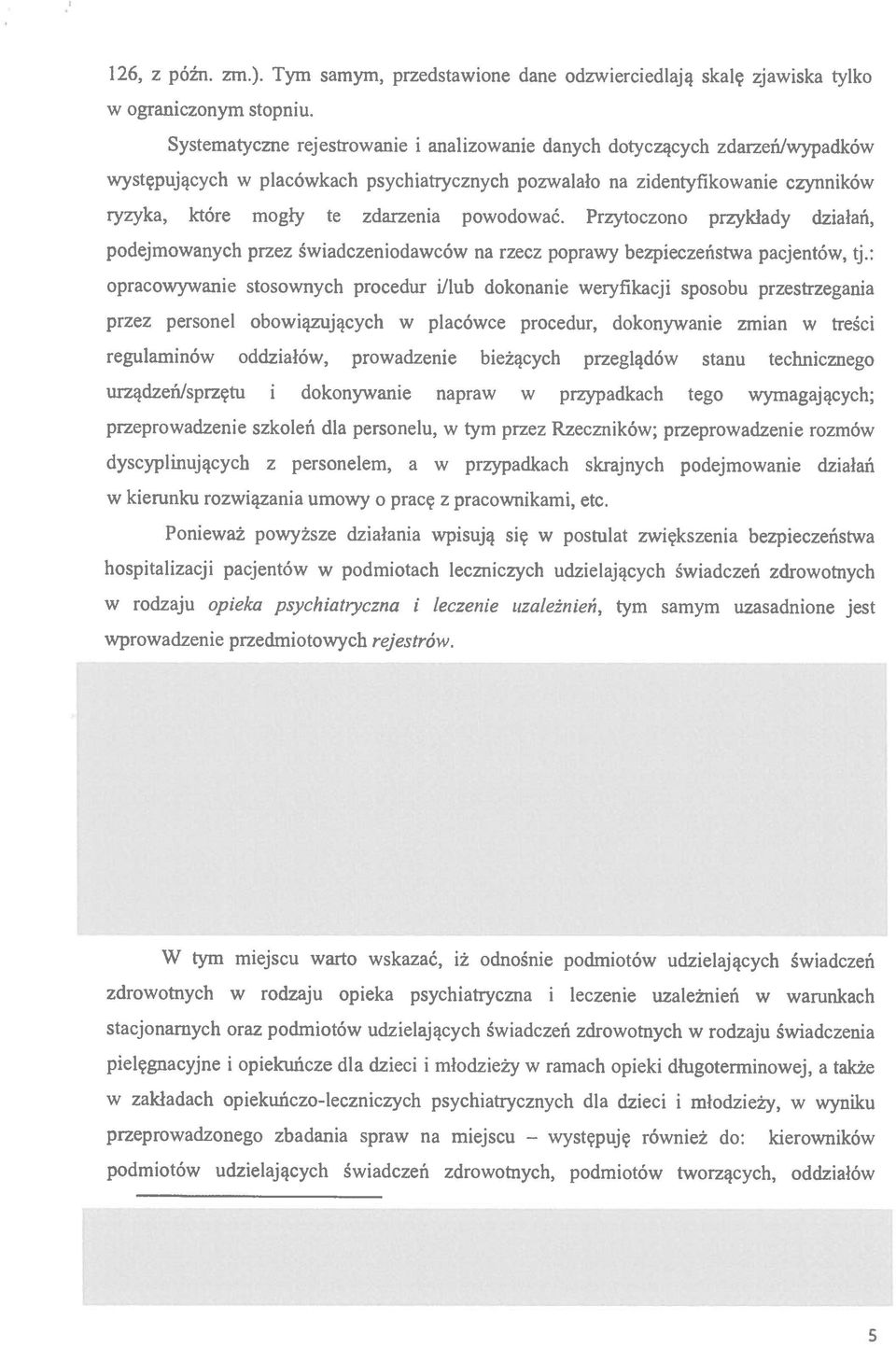 powodować. Przytoczono przykłady działań, podejmowanych przez świadczeniodawców na rzecz poprawy bezpieczeństwa pacjentów, tj.