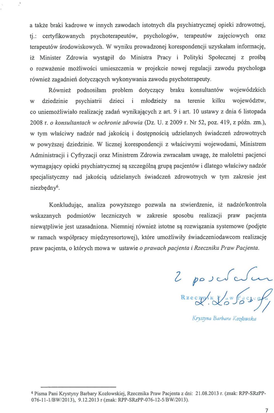 regulacji zawodu psychologa również zagadnień dotyczących wykonywania zawodu psychoterapeuty.