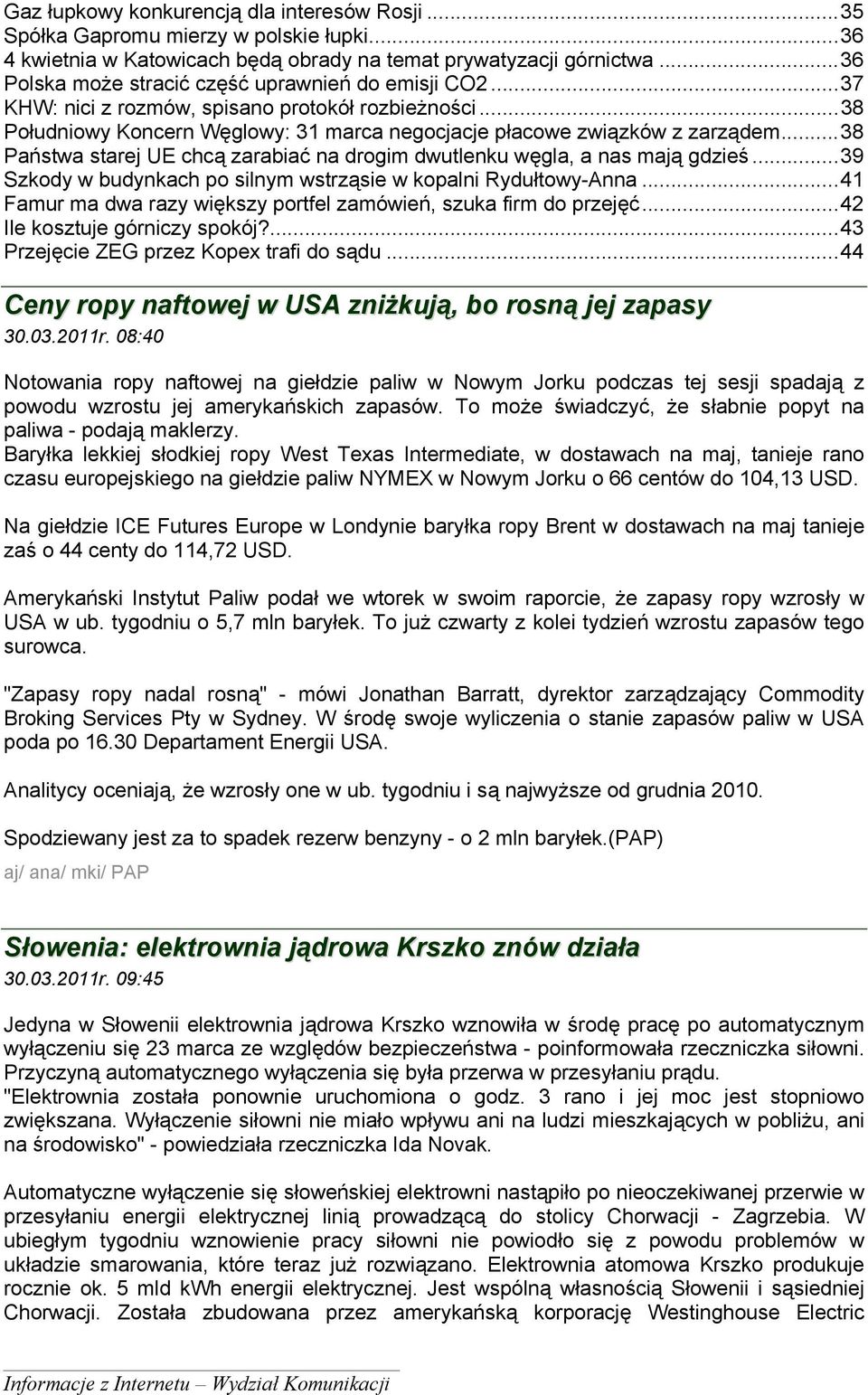 ..38 Państwa starej UE chcą zarabiać na drogim dwutlenku węgla, a nas mają gdzieś...39 Szkody w budynkach po silnym wstrząsie w kopalni Rydułtowy-Anna.