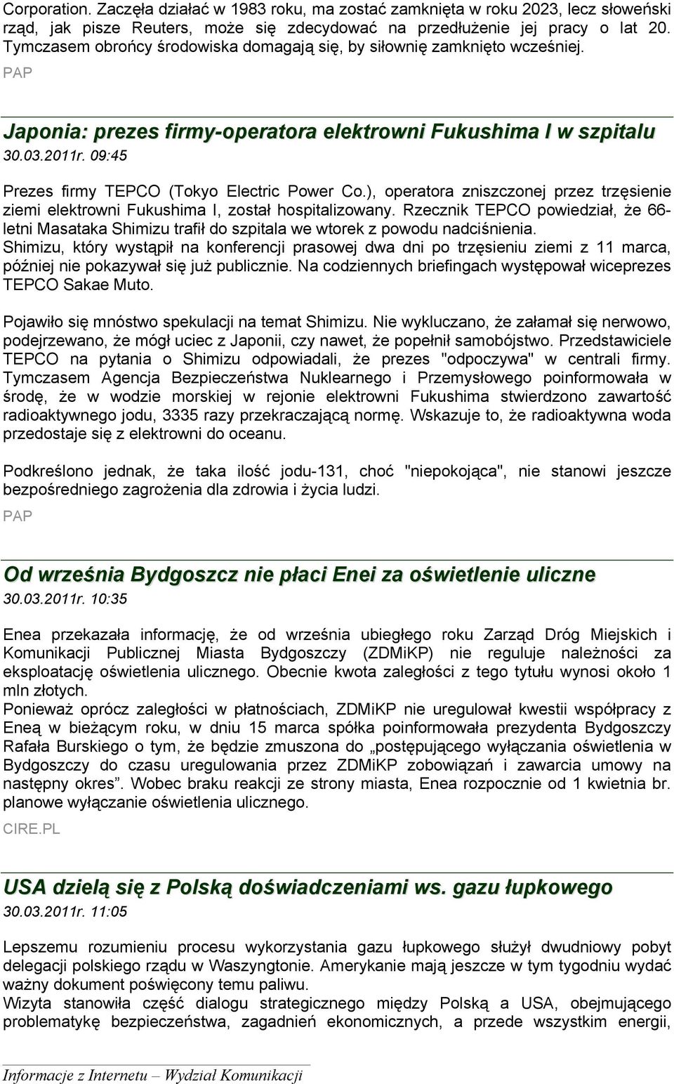 09:45 Prezes firmy TEPCO (Tokyo Electric Power Co.), operatora zniszczonej przez trzęsienie ziemi elektrowni Fukushima I, został hospitalizowany.