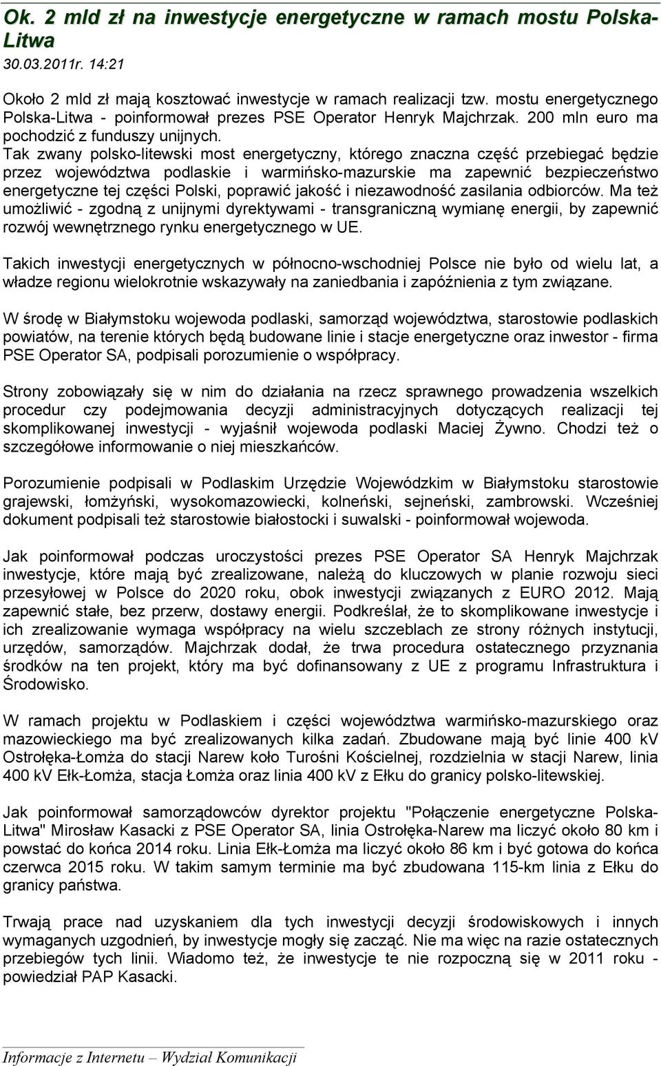 Tak zwany polsko-litewski most energetyczny, którego znaczna część przebiegać będzie przez województwa podlaskie i warmińsko-mazurskie ma zapewnić bezpieczeństwo energetyczne tej części Polski,