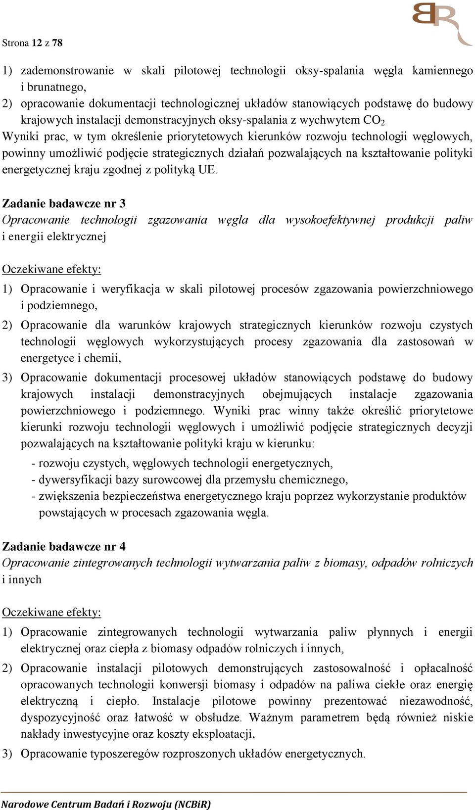 działań pozwalających na kształtowanie polityki energetycznej kraju zgodnej z polityką UE.