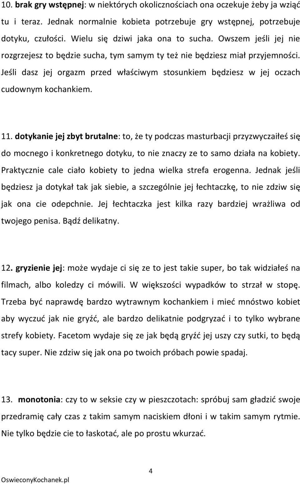 Jeśli dasz jej orgazm przed właściwym stosunkiem będziesz w jej oczach cudownym kochankiem. 11.