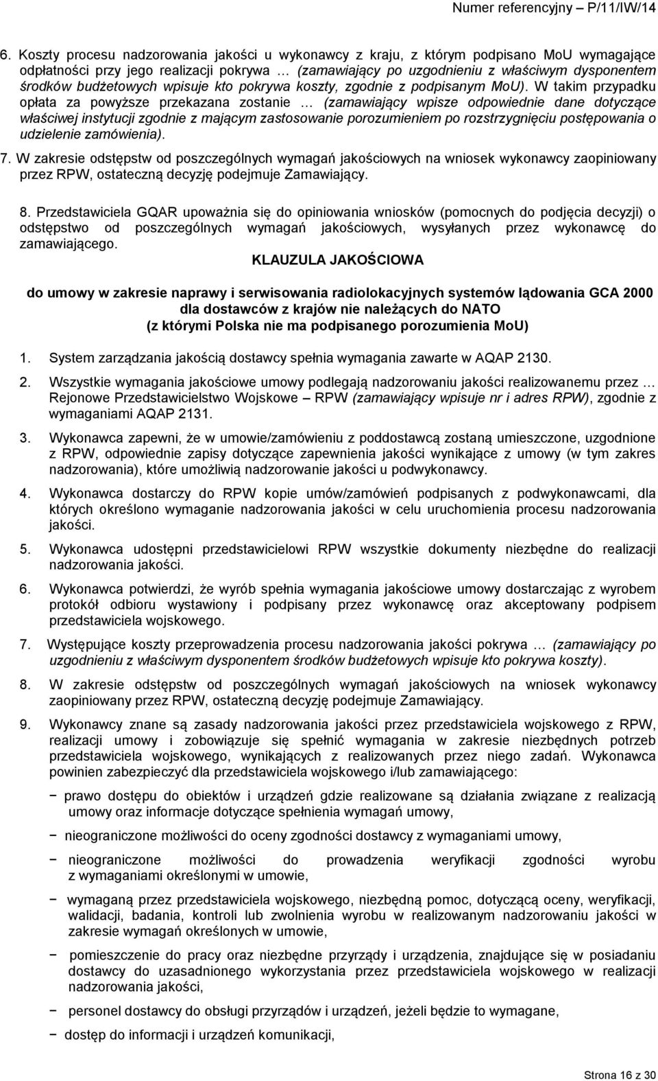 W takim przypadku opłata za powyższe przekazana zostanie (zamawiający wpisze odpowiednie dane dotyczące właściwej instytucji zgodnie z mającym zastosowanie porozumieniem po rozstrzygnięciu