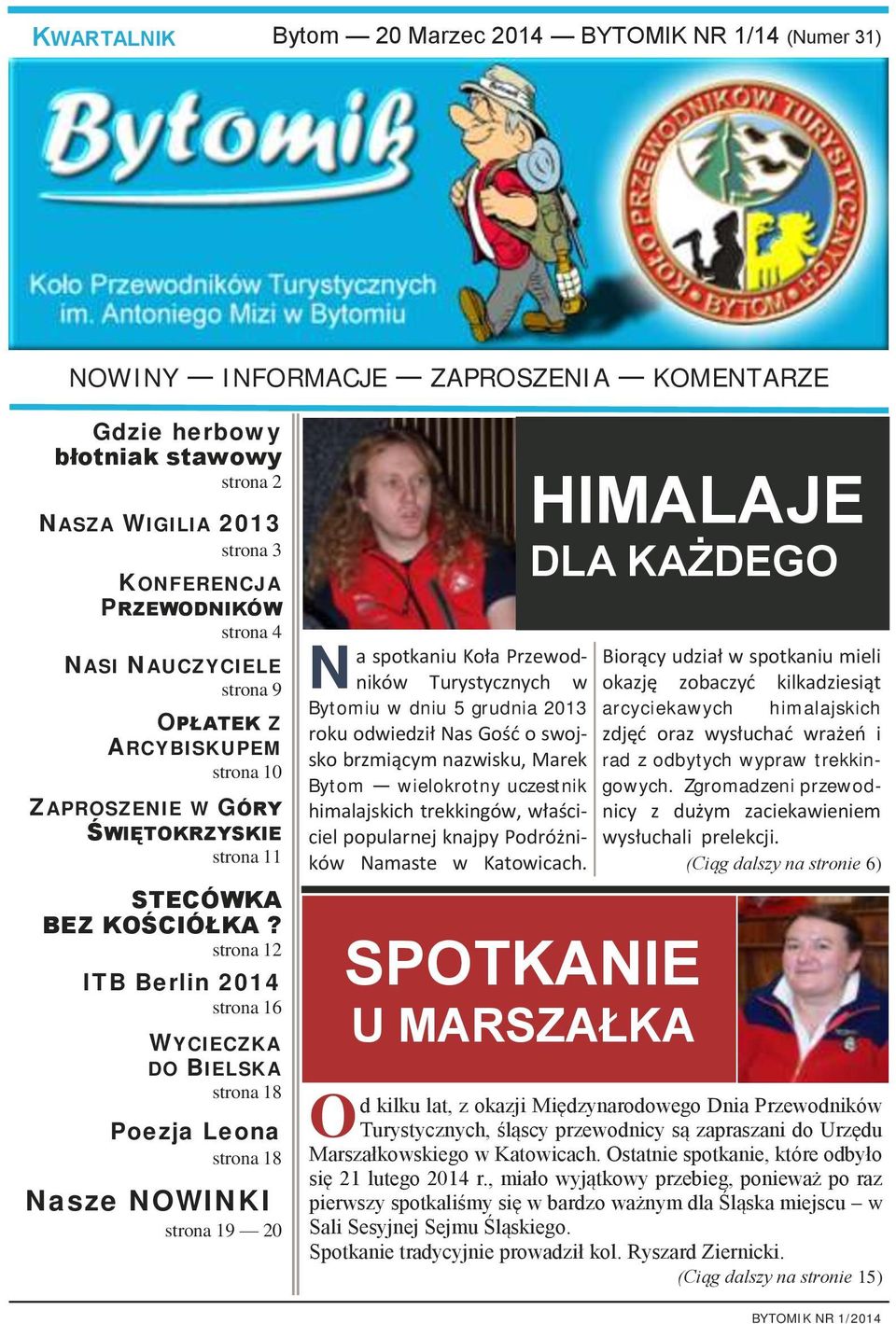 strona 12 ITB Berlin 2014 strona 16 WYCIECZKA DO BIELSKA strona 18 Poezja Leona strona 18 Nasze NOWINKI strona 19 20 a spotkaniu Koła Przewodników Turystycznych w N Bytomiu w dniu 5 grudnia 2013 roku