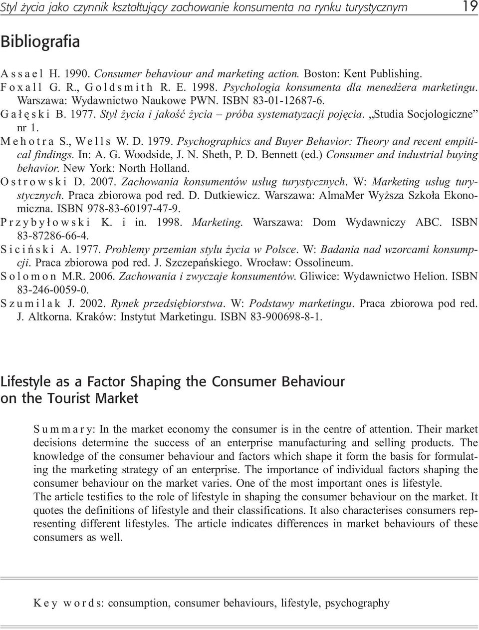 Styl ycia i jakoœæ ycia próba systematyzacji pojêcia. Studia Socjologiczne nr 1. Mehotra S., Wells W. D. 1979. Psychographics and Buyer Behavior: Theory and recent empitical findings. In: A. G.