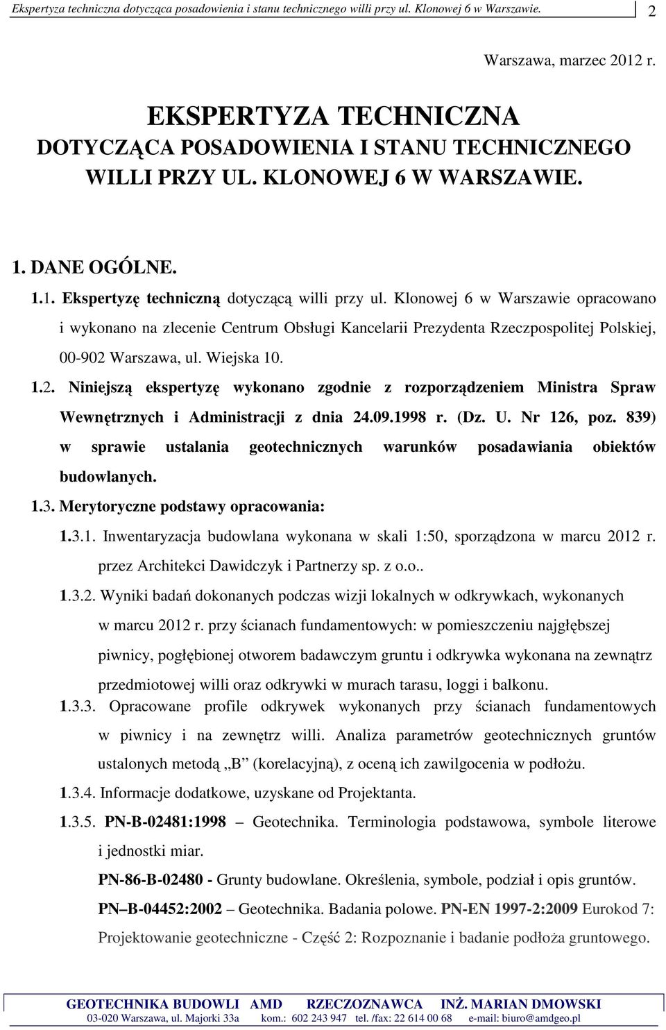 Warszawa, ul. Wiejska 10. 1.2. Niniejszą ekspertyzę wykonano zgodnie z rozporządzeniem Ministra Spraw Wewnętrznych i Administracji z dnia 24.09.1998 r. (Dz. U. Nr 126, poz.