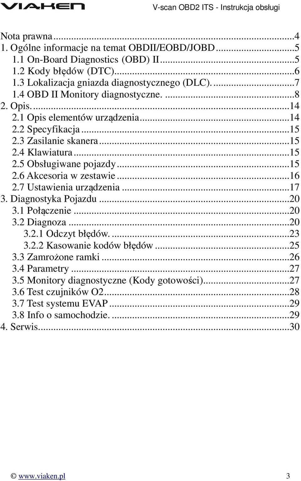 .. 16 2.7 Ustawienia urządzenia... 17 3. Diagnostyka Pojazdu... 20 3.1 Połączenie... 20 3.2 Diagnoza... 20 3.2.1 Odczyt błędów.... 23 3.2.2 Kasowanie kodów błędów... 25 3.3 Zamrożone ramki... 26 3.