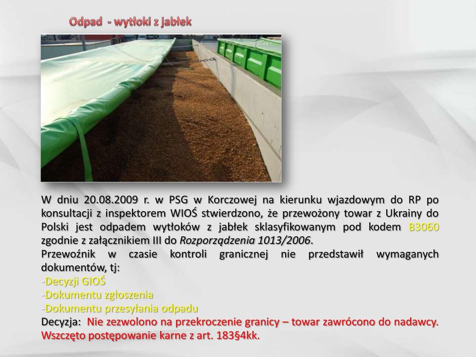 jest odpadem wytłoków z jabłek sklasyfikowanym pod kodem B3060 zgodnie z załącznikiem III do Rozporządzenia 1013/2006.