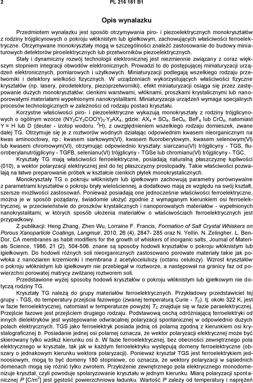 Stały i dynamiczny rozwój technologii elektronicznej jest niezmiennie związany z coraz większym stopniem integracji obwodów elektronicznych.