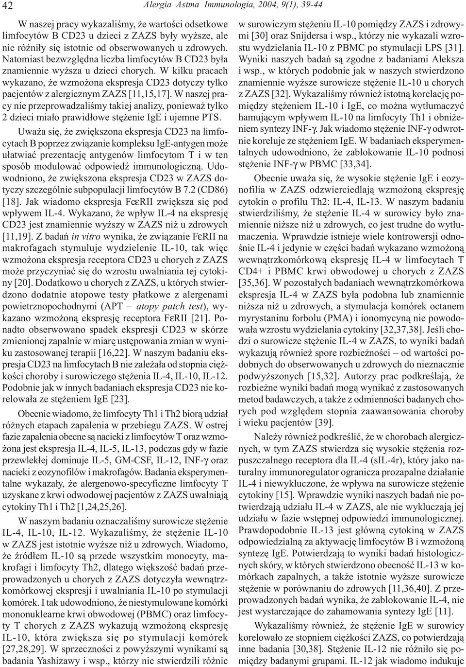 W kilku pracach wykazano, e wzmo ona ekspresja CD23 dotyczy tylko pacjentów z alergicznym ZAZS [11,15,17].