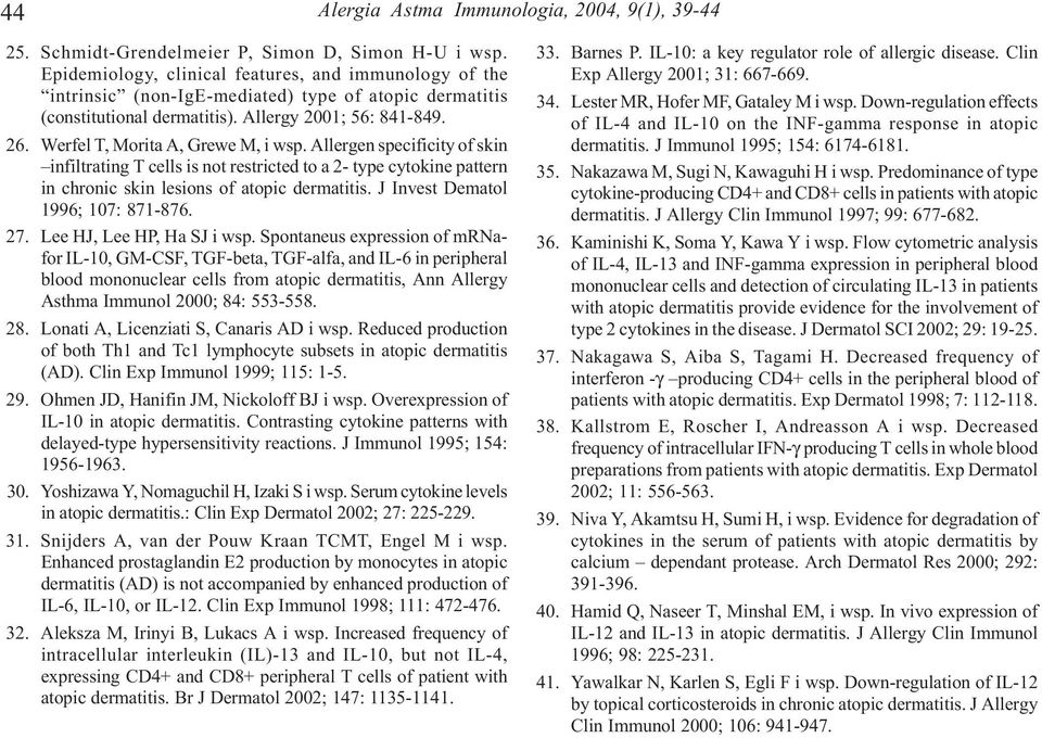 Werfel T, Morita A, Grewe M, i wsp. Allergen specificity of skin infiltrating T cells is not restricted to a 2- type cytokine pattern in chronic skin lesions of atopic dermatitis.