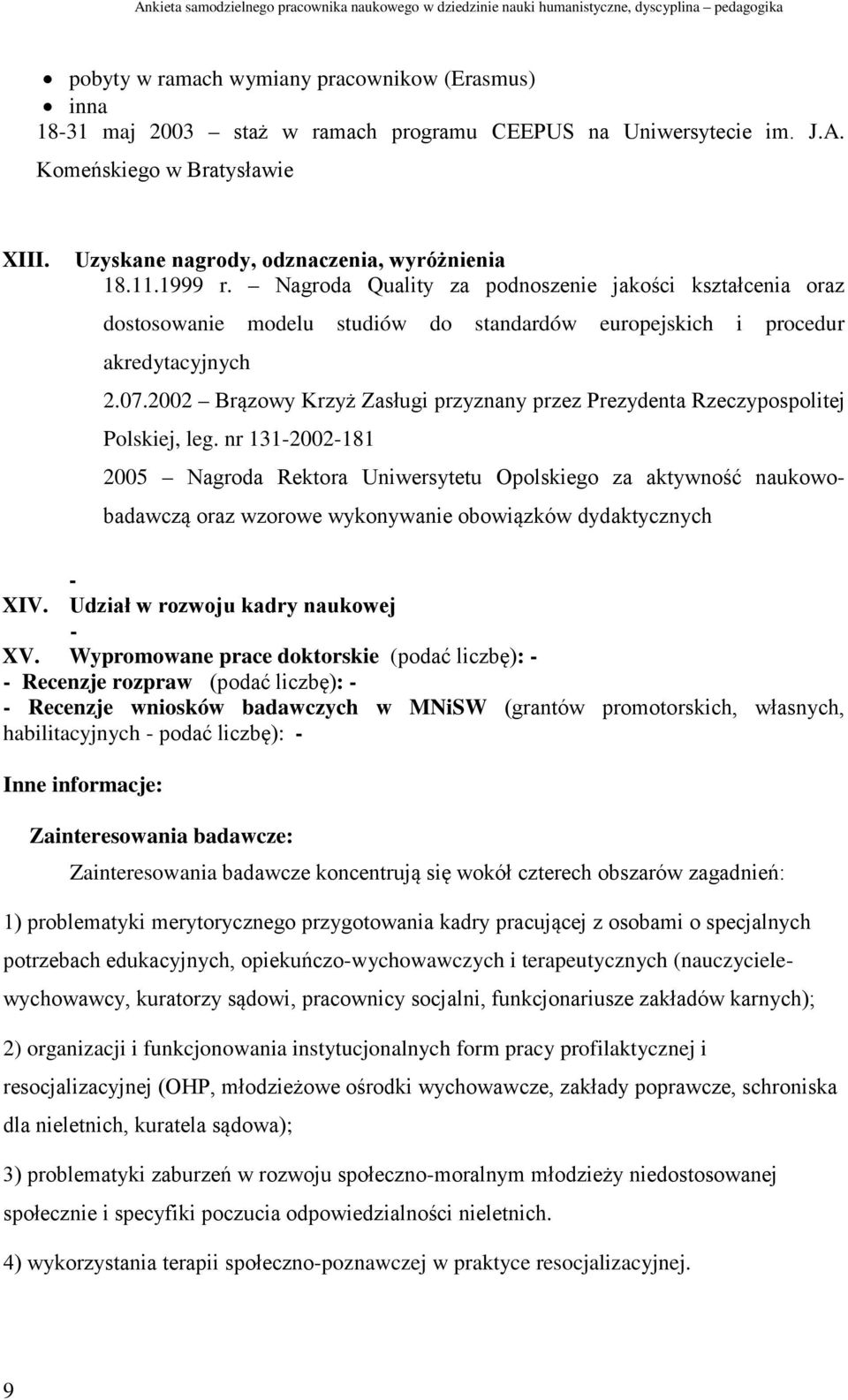 2002 Brązowy Krzyż Zasługi przyznany przez Prezydenta Rzeczypospolitej Polskiej, leg.