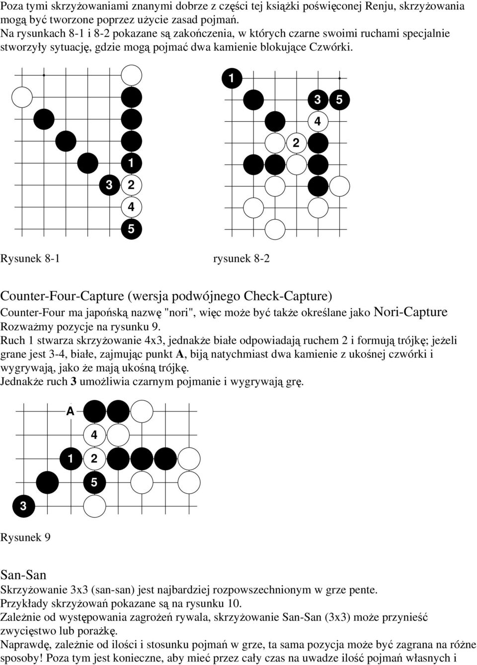 5 5 Rysunek 8- rysunek 8- Counter-Four-Capture (wersja podwójnego Check-Capture) Counter-Four ma japońską nazwę "nori", więc może być także określane jako Nori-Capture Rozważmy pozycje na rysunku 9.