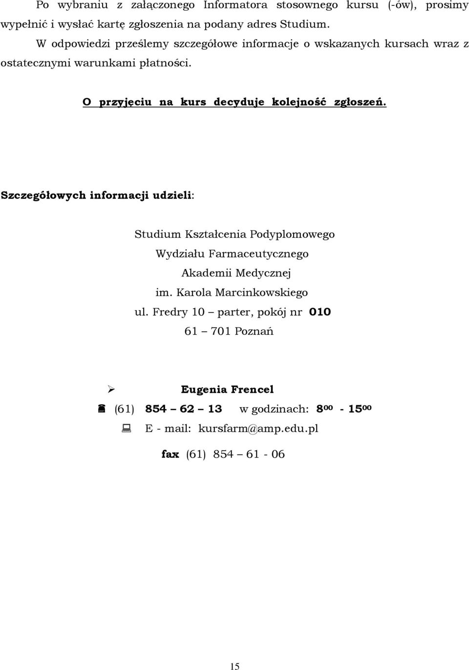 O przyjęciu na kurs decyduje kolejność zgłoszeń.