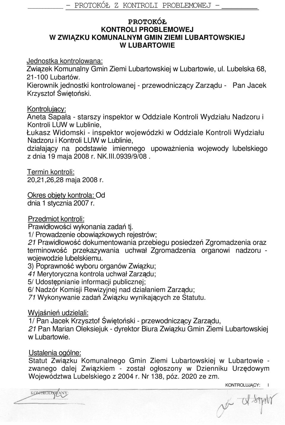 Kontrolujcy: Aneta Sapała - starszy inspektor w Oddziale Kontroli Wydziału Nadzoru i Kontroli LUW w Lublinie, Łukasz Widomski - inspektor wojewódzki w Oddziale Kontroli Wydziału Nadzoru i Kontroli