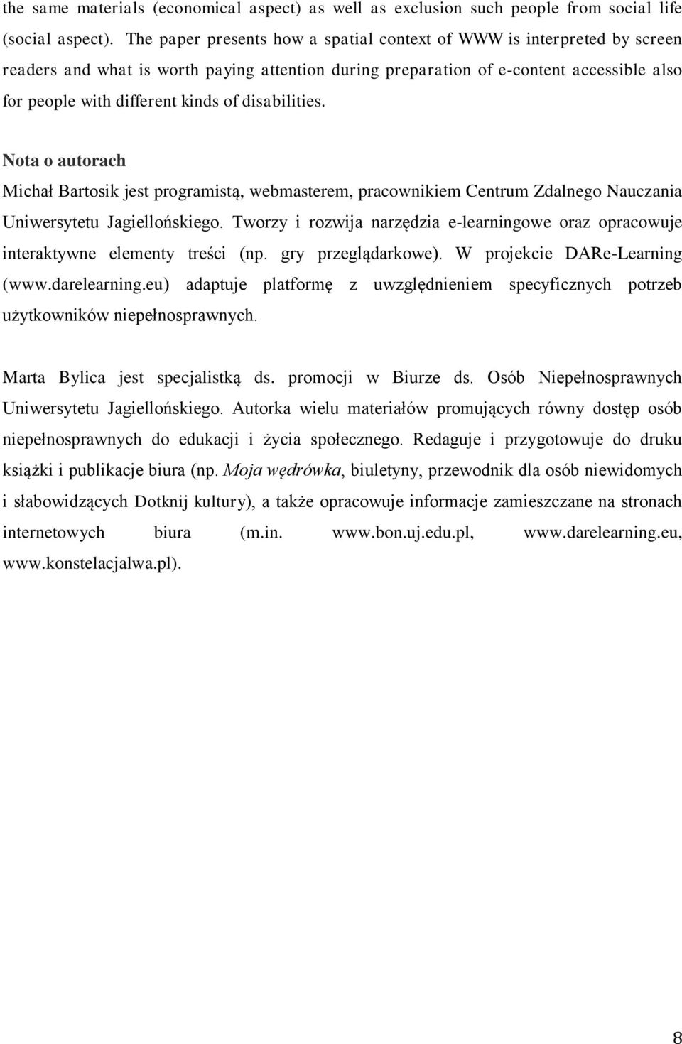 disabilities. Nota o autorach Michał Bartosik jest programistą, webmasterem, pracownikiem Centrum Zdalnego Nauczania Uniwersytetu Jagiellońskiego.