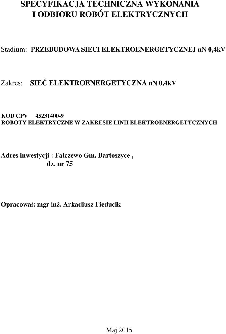 CPV 45231400-9 ROBOTY ELEKTRYCZNE W ZAKRESIE LINII ELEKTROENERGETYCZNYCH Adres