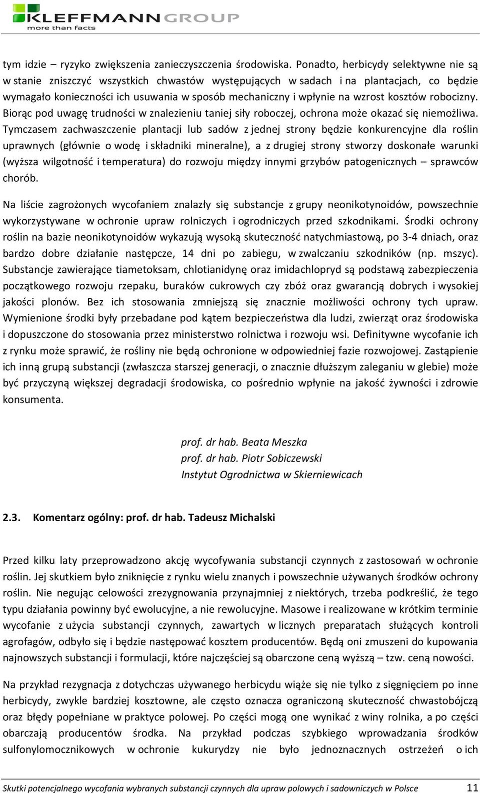 wzrost kosztów robocizny. Biorąc pod uwagę trudności w znalezieniu taniej siły roboczej, ochrona może okazać się niemożliwa.