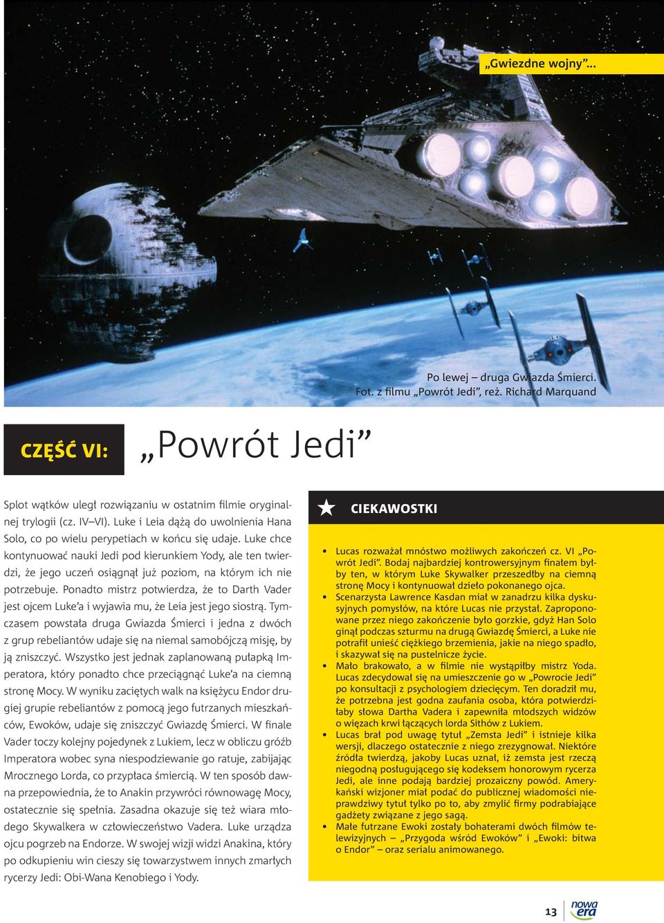 Luke chce kontynuować nauki Jedi pod kierunkiem Yody, ale ten twierdzi, że jego uczeń osiągnął już poziom, na którym ich nie potrzebuje.