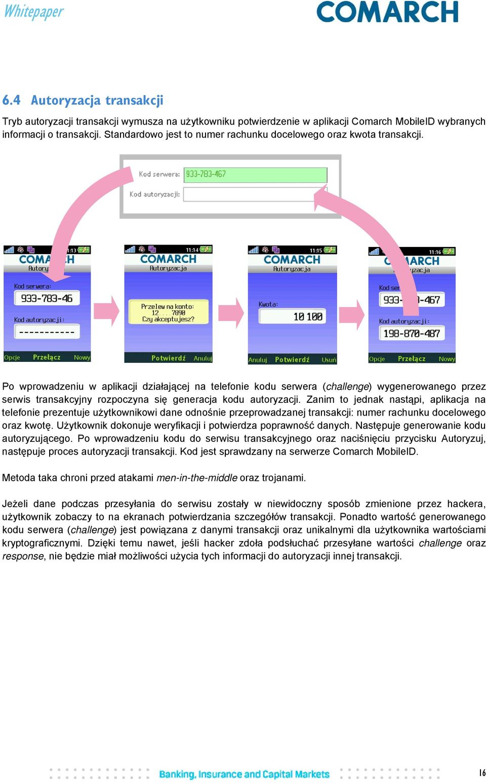 Po wprowadzeniu w aplikacji działającej na telefonie kodu serwera (challenge) wygenerowanego przez serwis transakcyjny rozpoczyna się generacja kodu autoryzacji.