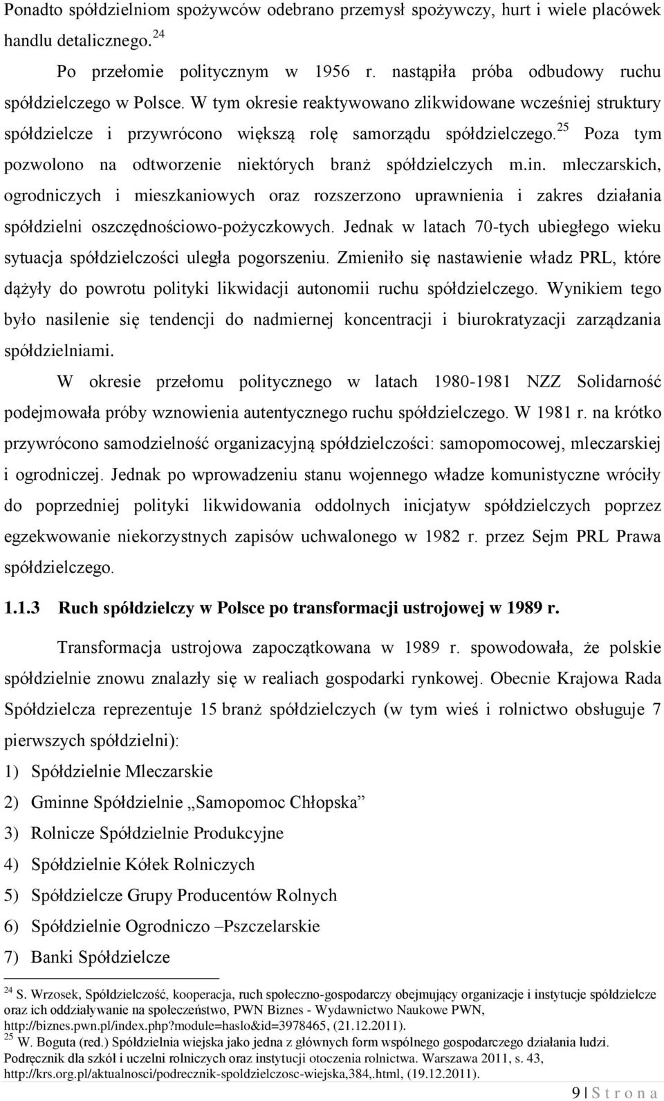 mleczarskich, ogrodniczych i mieszkaniowych oraz rozszerzono uprawnienia i zakres działania spółdzielni oszczędnościowo-pożyczkowych.