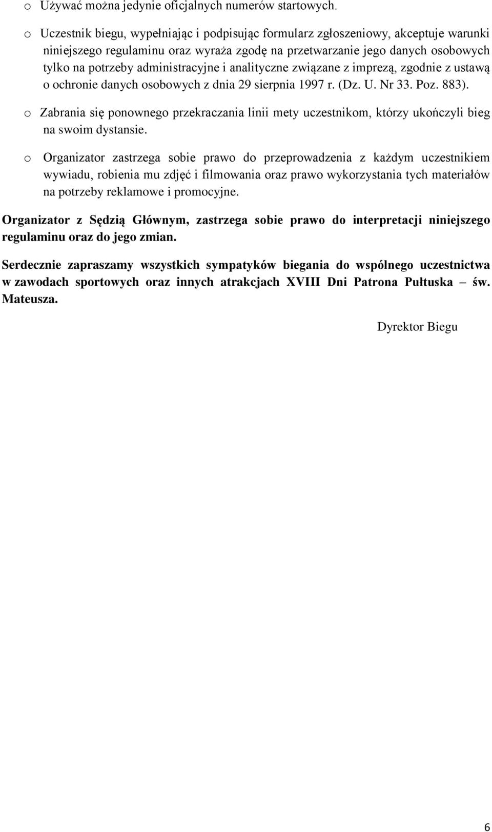 i analityczne związane z imprezą, zgodnie z ustawą o ochronie danych osobowych z dnia 29 sierpnia 1997 r. (Dz. U. Nr 33. Poz. 883).