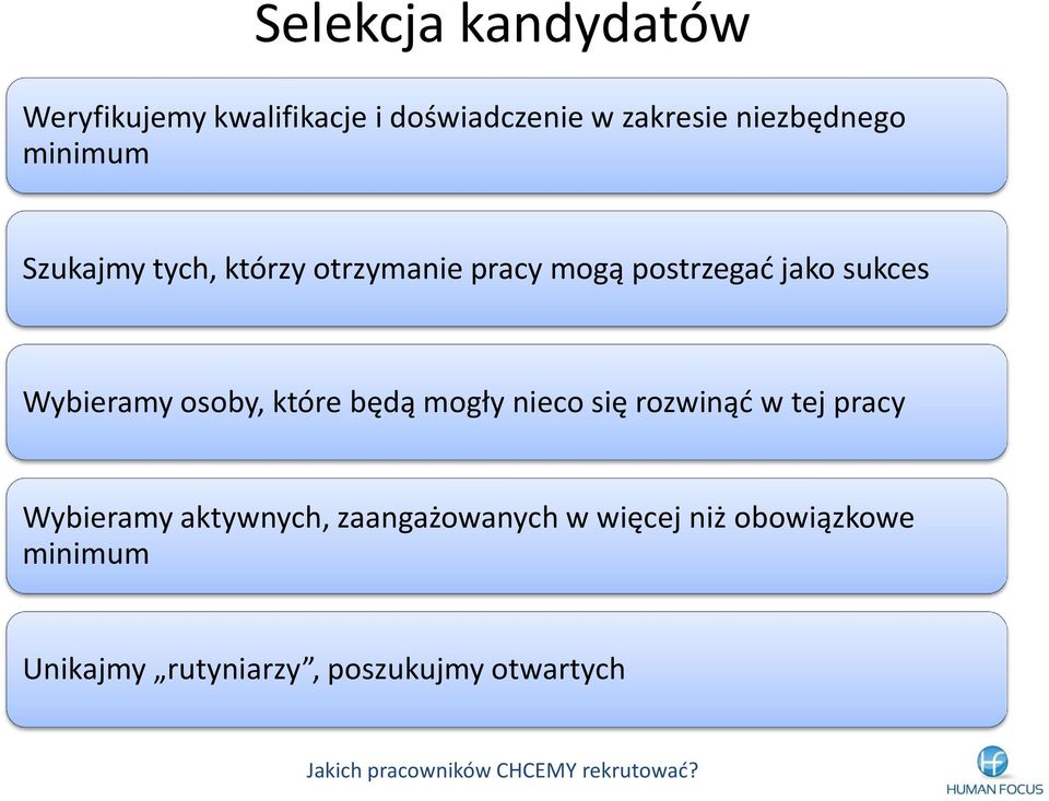 sukces Wybieramy osoby, które będą mogły nieco się rozwinąd w tej pracy Wybieramy