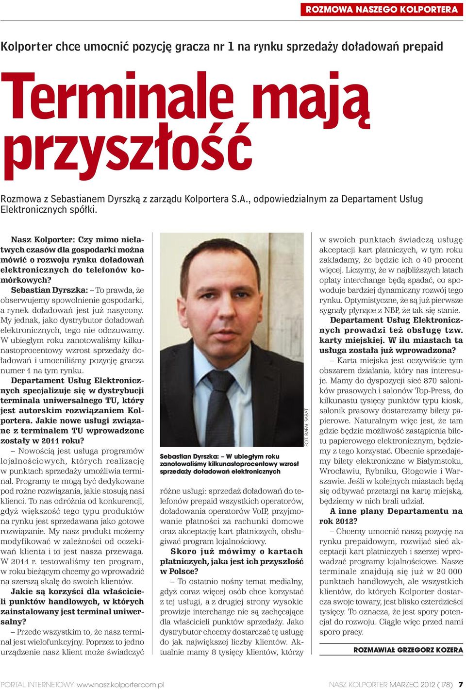 Sebastian Dyrszka: To prawda, że obserwujemy spowolnienie gospodarki, a rynek doładowań jest już nasycony. My jednak, jako dystrybutor doładowań elektronicznych, tego nie odczuwamy.