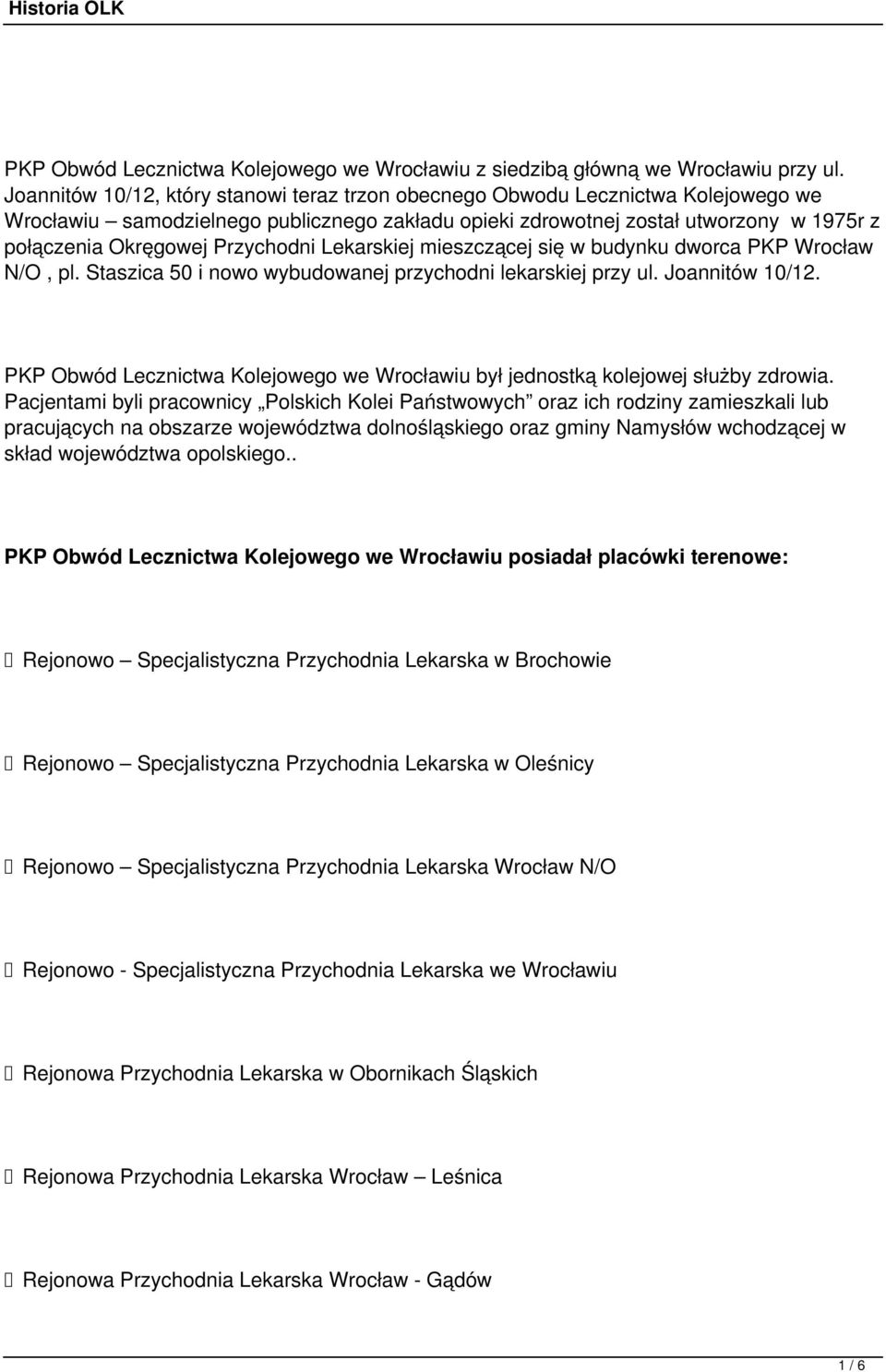 Przychodni Lekarskiej mieszczącej się w budynku dworca PKP Wrocław N/O, pl. Staszica 50 i nowo wybudowanej przychodni lekarskiej przy ul. Joannitów 10/12.