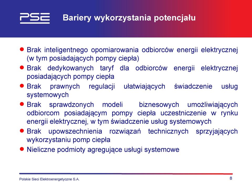 biznesowych umożliwiających odbiorcom posiadającym pompy ciepła uczestniczenie w rynku energii elektrycznej, w tym świadczenie usług systemowych Brak