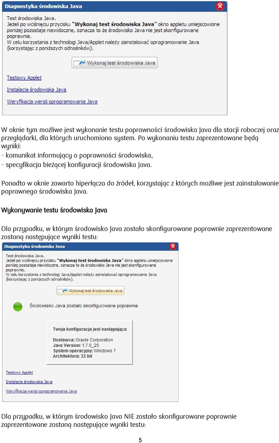 Ponadto w oknie zawarto hiperłącza do źródeł, korzystając z których możliwe jest zainstalowanie poprawnego środowiska Java.