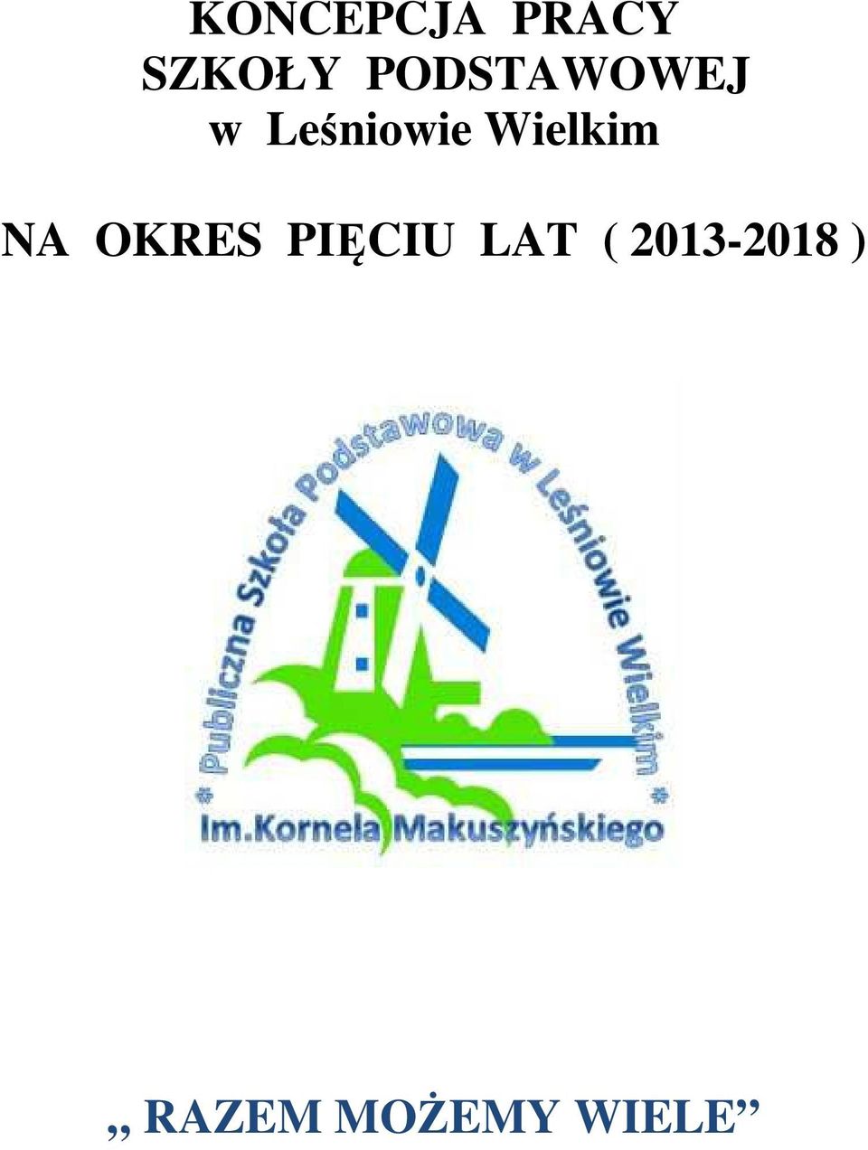 Wielkim NA OKRES PIĘCIU