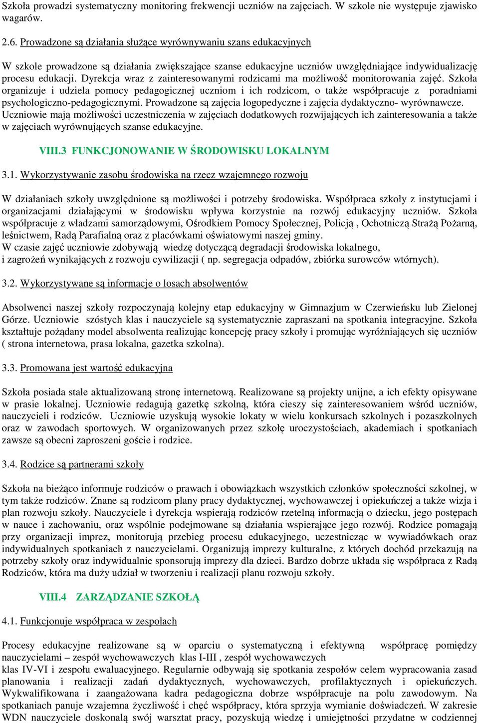 Dyrekcja wraz z zainteresowanymi rodzicami ma możliwość monitorowania zajęć.