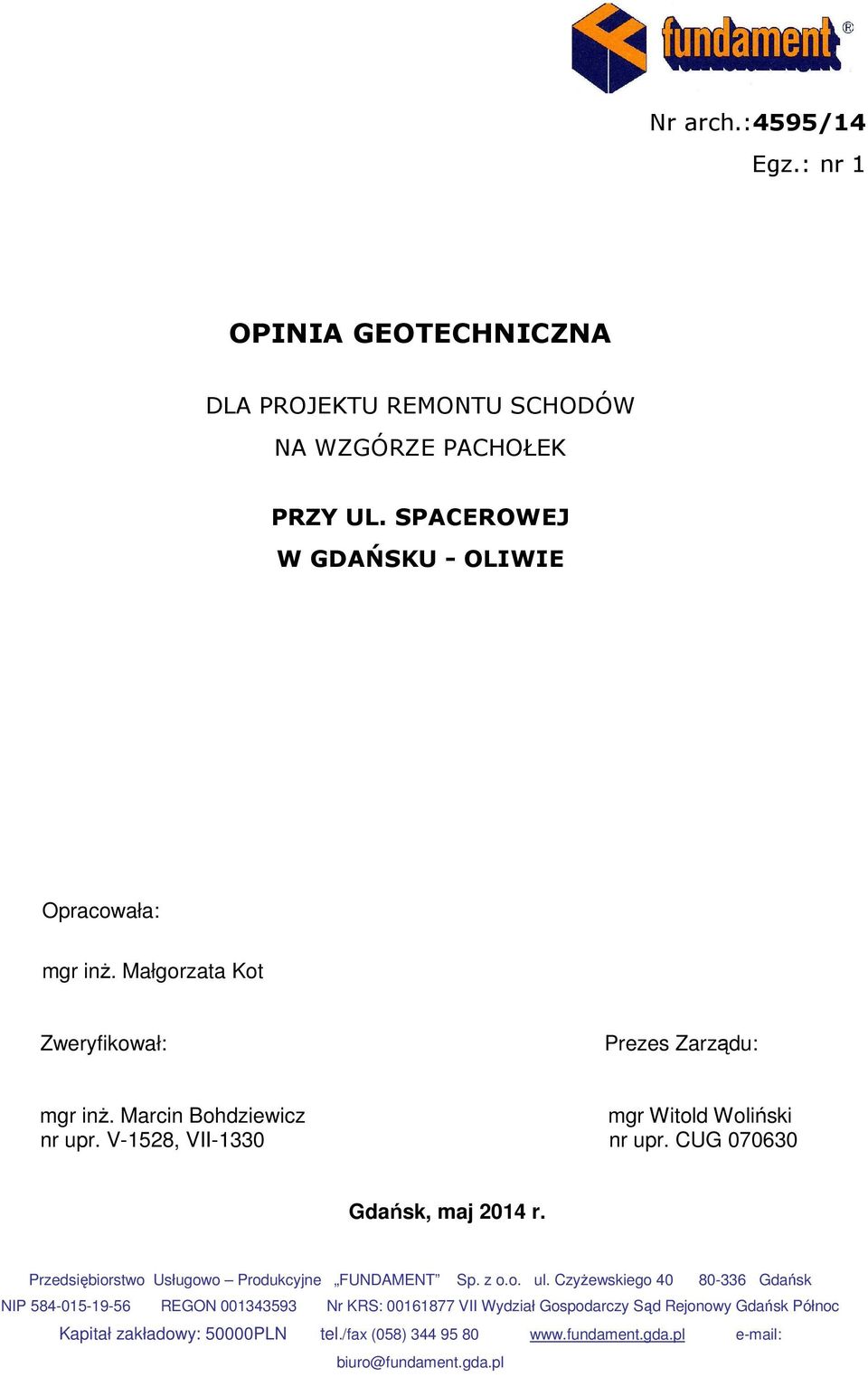 V-1528, VII-1330 nr upr. CUG 070630 Gdańsk, maj 2014 r. Przedsiębiorstwo Usługowo Produkcyjne FUNDAMENT Sp. z o.o. ul.