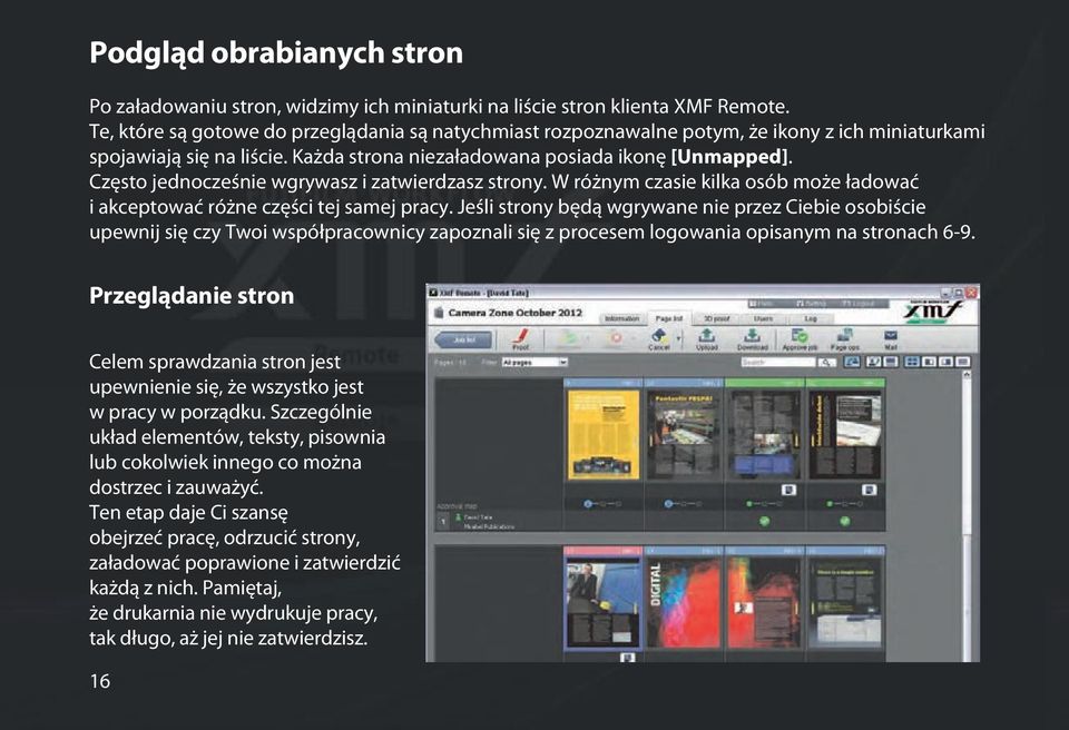 Często jednocześnie wgrywasz i zatwierdzasz strony. W różnym czasie kilka osób może ładować i akceptować różne części tej samej pracy.