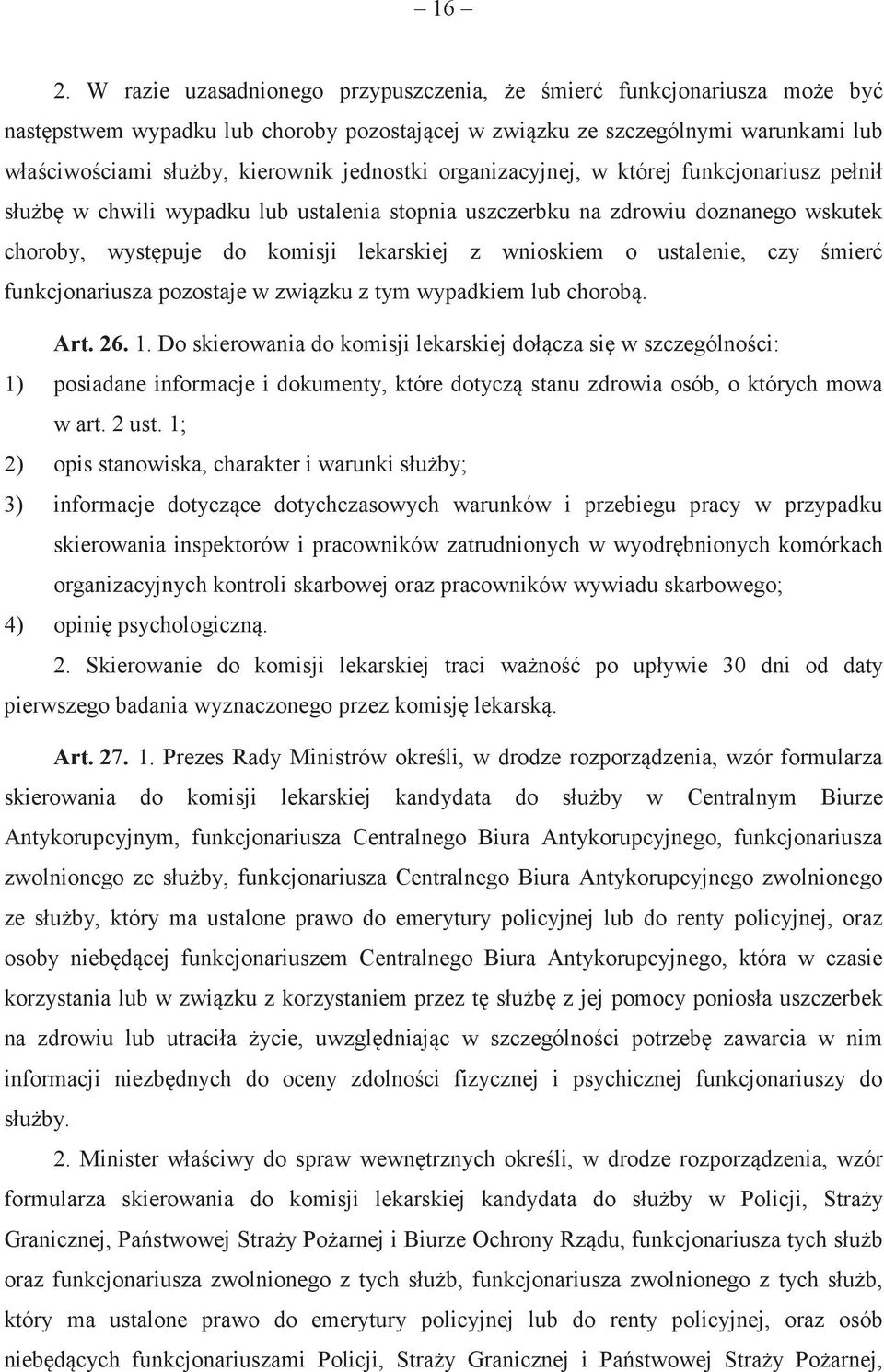 mier funkcjonariusza pozostaje w zwizku z tym wypadkiem lub chorob. Art. 26. 1.