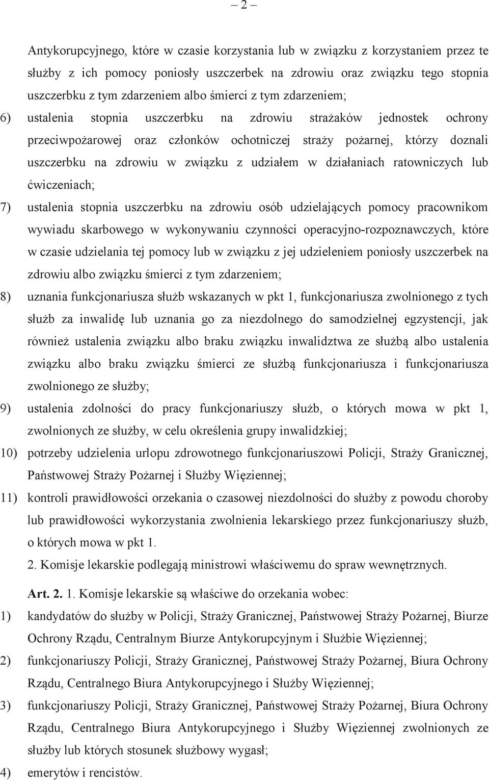 udziałem w działaniach ratowniczych lub wiczeniach; 7) ustalenia stopnia uszczerbku na zdrowiu osób udzielajcych pomocy pracownikom wywiadu skarbowego w wykonywaniu czynnoci