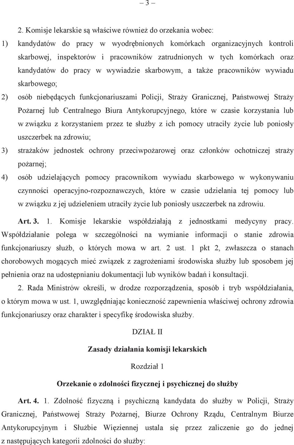 Biura Antykorupcyjnego, które w czasie korzystania lub w zwizku z korzystaniem przez te słuby z ich pomocy utraciły ycie lub poniosły uszczerbek na zdrowiu; 3) straaków jednostek ochrony