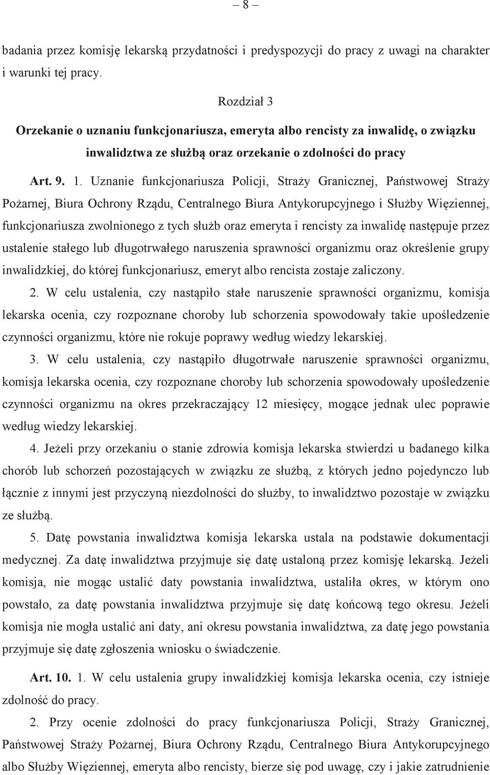 Uznanie funkcjonariusza Policji, Stray Granicznej, Pastwowej Stray Poarnej, Biura Ochrony Rzdu, Centralnego Biura Antykorupcyjnego i Słuby Wiziennej, funkcjonariusza zwolnionego z tych słub oraz