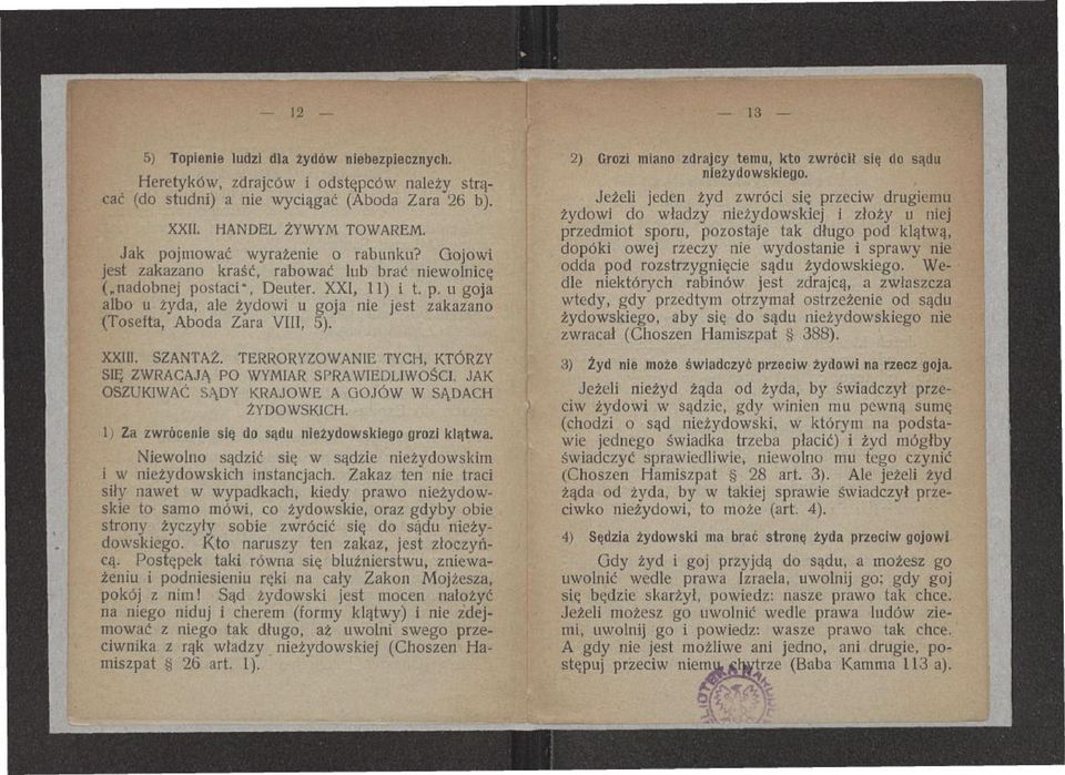 XXIII. SZANTAŻ. TERRORYZOWANIE TYCH, KTÓRZY SIĘ ZWRACAJĄ PO WYMIAR SPRAWIEDLIWOŚCI. JAK OSZUKIWAĆ SĄDY KRAJOWE A GOJÓW W SĄDACH ŻYDOWSKICH. 1) Za zwrócenie się do sądu nieżydowskiego grozi klątwa.