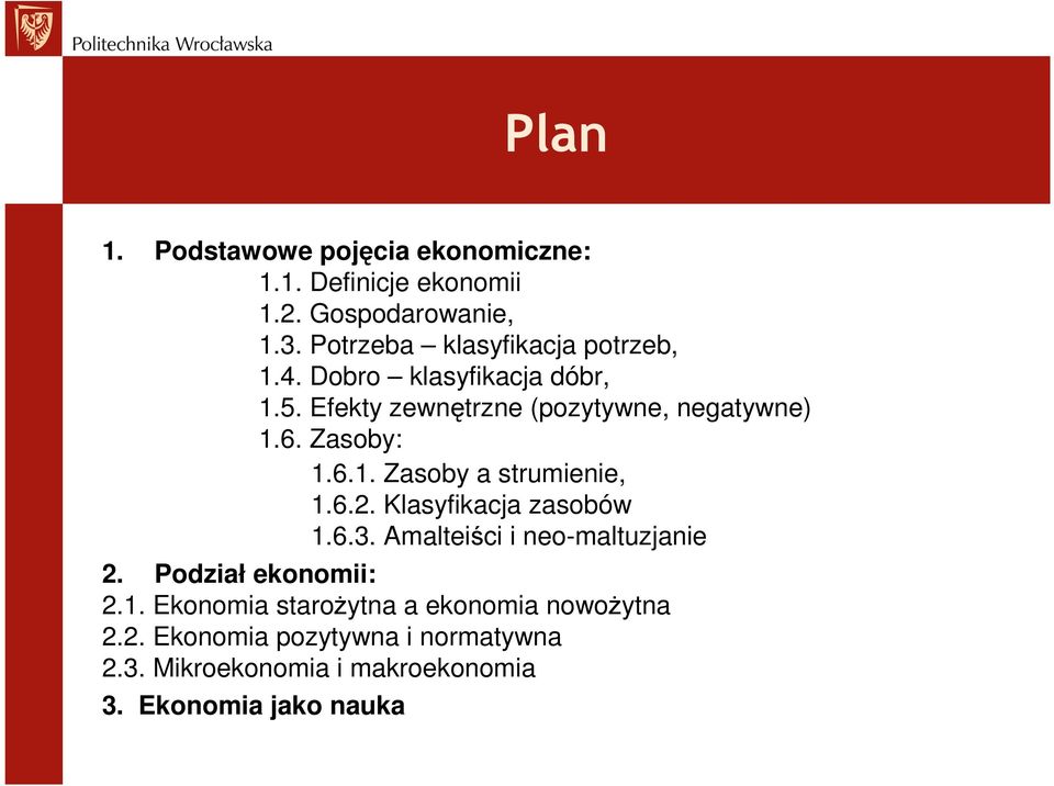 Zasoby: 1.6.1. Zasoby a strumienie, 1.6.2. Klasyfikacja zasobów 1.6.3. Amalteiści i neo-maltuzjanie 2.