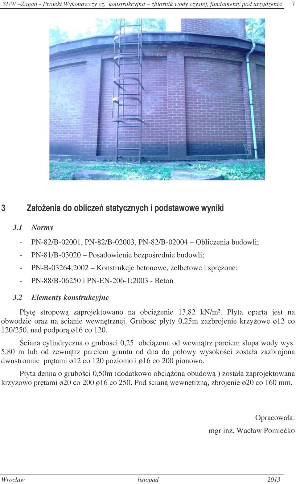 i PN-EN-206-1;2003 - Beton 3.2 Elementy konstrukcyjne Płyt stropow zaprojektowano na obcienie 13,82 kn/m². Płyta oparta jest na obwodzie oraz na cianie wewntrznej.