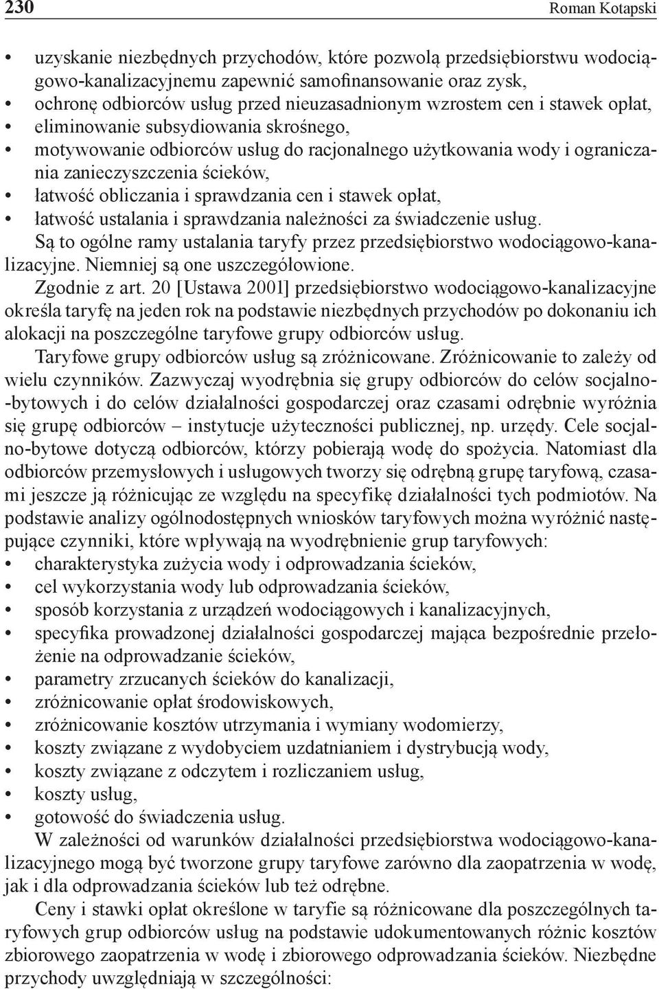 sprawdzania cen i stawek opłat, łatwość ustalania i sprawdzania należności za świadczenie usług. Są to ogólne ramy ustalania taryfy przez przedsiębiorstwo wodociągowo-kanalizacyjne.